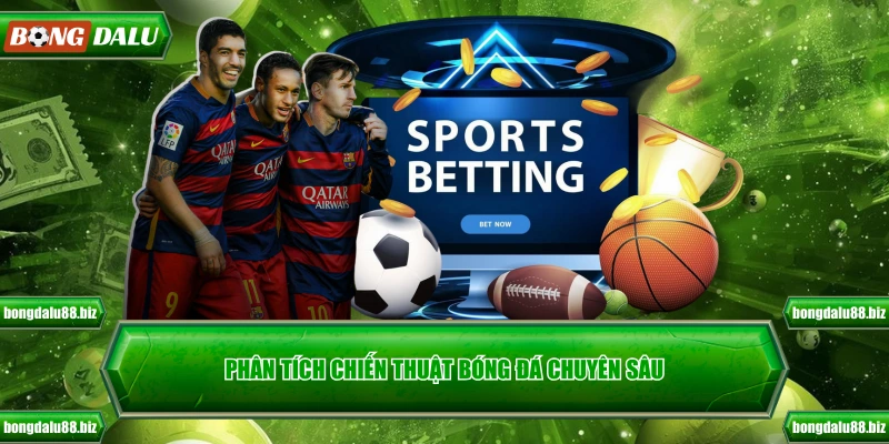 Phân tích chiến thuật bóng đá chuyên sâu