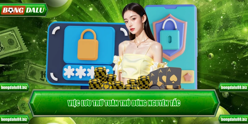 Việc lưu trữ tuân thủ đúng nguyên tắc