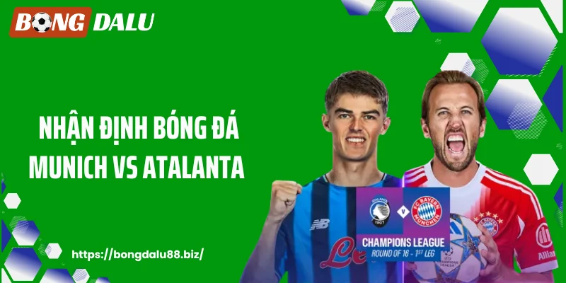 Bongdalu88 - Nhận Định Bóng Đá Munich Vs Atalanta: Hùm Xám Sẵn Sàng Thị Uy